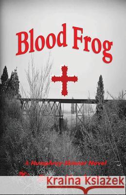 Blood Frog Steve Hughett 9781503261877 Createspace