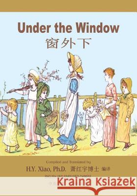 Under the Window (Simplified Chinese): 06 Paperback Color H. y. Xia Kate Greenaway Kate Greenaway 9781503262294 Createspace