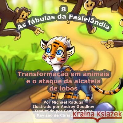 As fábulas da Fasielândia - 8: Transformação em animais e o ataque da alcateia de lobos Goodkov, Andrey 9781503264533