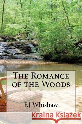 The Romance of the Woods F. J. Whishaw 9781503264939