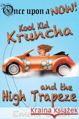 Kool Kid Kruncha and The High Trapeze Abellera, Michael 'Miko' 9781503267107