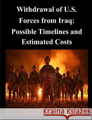 Withdrawal of U.S. Forces from Iraq: Possible Timelines and Estimated Costs Congressional Budget Office 9781503267336 Createspace
