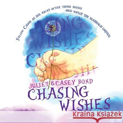 Chasing Wishes Casey L. Bond Juliet Bond 9781503267596 Createspace