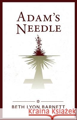Adam's Needle Beth Lyon Barnett 9781503268968