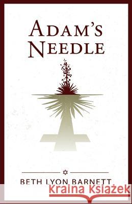 Adam's Needle Beth Lyon Barnett 9781503268968