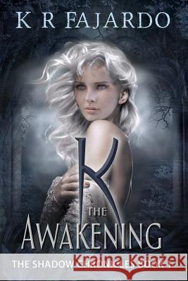 K: The Awakening K. R. Fajardo 9781503268982 Createspace