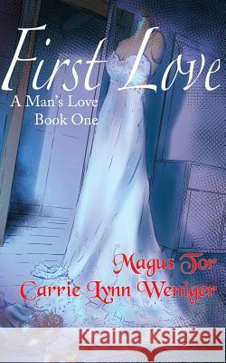 First Love Magus Tor Carrie Lynn Weniger 9781503269309 Createspace