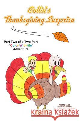 Collin's Thanksgiving Surprise: A Color-With-Me Adventure White, Keith, Jr. 9781503269682