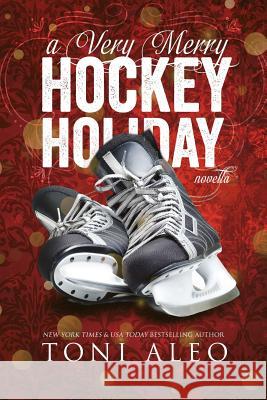 A Very Merry Hockey Holiday Toni Aleo 9781503271449