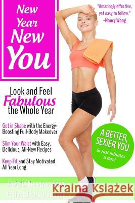 New Year, New You: Look and Feel Fabulous the Whole Year Natalia Krasnyanskaya 9781503272620 Createspace