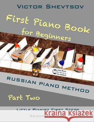 First Piano Book for Beginners Part Two: Russian Piano Method Victor Shevtsov 9781503273962 Createspace