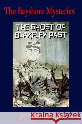 The Bayshore Mysteries: The Ghost of Blakeley Past Jerrye Sumrall 9781503274341 Createspace Independent Publishing Platform