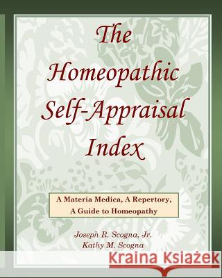 The Homeopathic Self-Appraisal Index Joseph R. Scogn Kathy M. Scogna 9781503275423