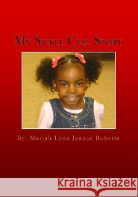 My Sickle Cell Story Mariah Lynn Jeanae Roberts 9781503275959 Createspace