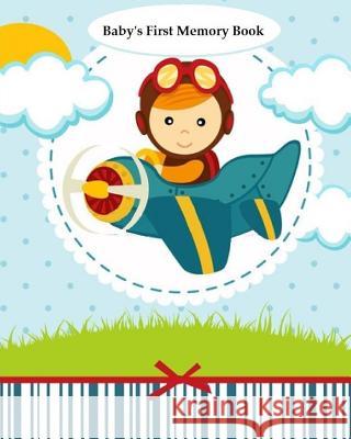 Baby's First Memory Book: Baby's First Memory Book; Pilot Baby A. Wonser 9781503276123