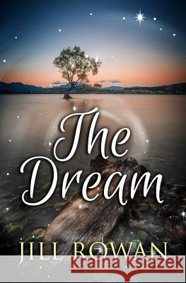 The Dream Jill Rowan 9781503276314 Createspace