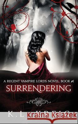 Surrendering K. L. Kreig 9781503276499 Createspace