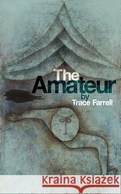 The Amateur Trace Farrell 9781503276598 Createspace