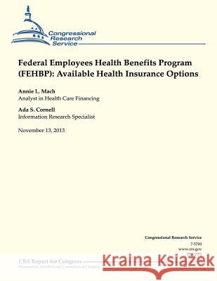 Federal Employees Health Benefits Program (FEHBP): Available Health Insurance Options Mach, Annie L. 9781503277298 Createspace