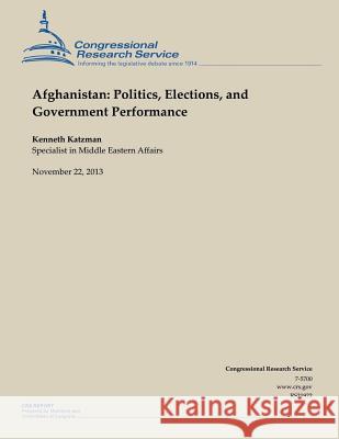 Afghanistan: Politics, Elections, and Government Performance Kenneth Katzman 9781503278042 Createspace