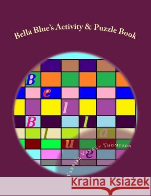 Bella Blue's Activity & Puzzle Book MS Vanessa Vanney Thompson Mrs Ebony Simone McMillian 9781503278707