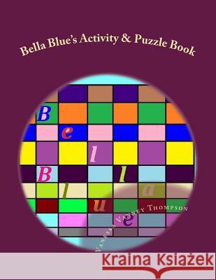 Bella Blue's Activity & Puzzle Book MS Vanessa Vanney Thompson Mrs Ebony Simone McMillian 9781503278707 Createspace