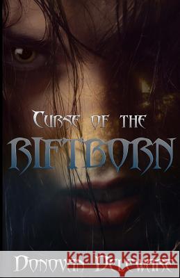 Curse of the Riftborn Donovan Deleware 9781503279629 Createspace