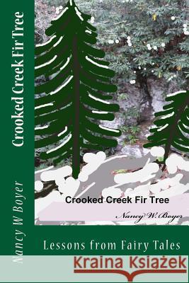 Crooked Creek Fir Tree Nancy W. Boyer Nancy W. Boyer 9781503279643 Createspace