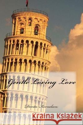 Gentle Loving Love Dorita Lynn Kornelsen 9781503280205 Createspace Independent Publishing Platform