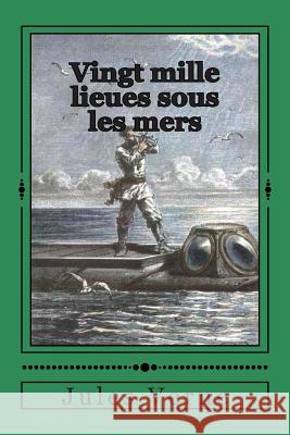 Vingt mille lieues sous les mers Verne, Jules 9781503280670 Createspace