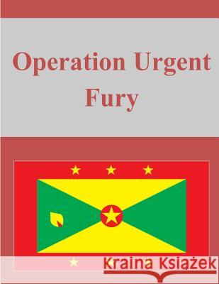 Operation Urgent Fury Joint History Office Office of the Chair 9781503280779 Createspace