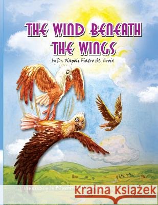 The Wind beneath the Wings Croix, Napoli Fiatro St 9781503281431