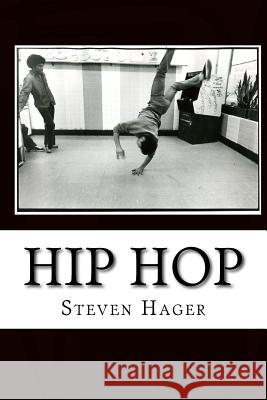 Hip Hop: The Complete Archives Steven Hager 9781503281585 Createspace