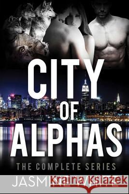 The City Of Alphas - The Complete Series White, Jasmine 9781503283343 Createspace