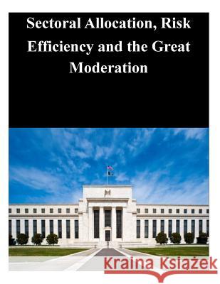 Sectoral Allocation, Risk Efficiency and the Great Moderation Federal Reserve Board 9781503283473