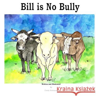 Bill is No Bully Hedeman, Cindy 9781503285149 Createspace