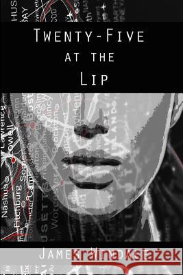 Twenty-Five at the Lip James Windale 9781503285330 Createspace