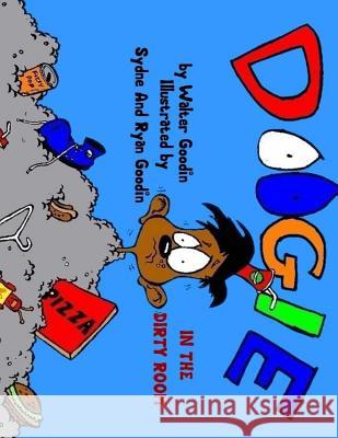 Doogie in the Dirty Room Walter Goodi Ryan Goodin Sydne Aoki Goodin 9781503286689 Createspace Independent Publishing Platform