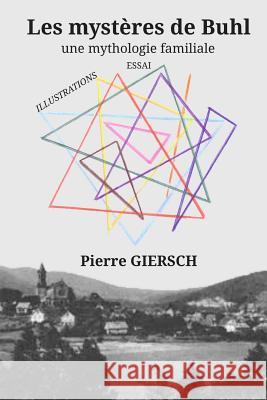 Les mystères de Buhl (illustrations): Une mythologie familiale Giersch, Pierre 9781503288232 Createspace