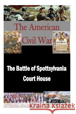 The Battle of Spottsylvania Court House Matthew Forney Steele Walter H. T. Seager 9781503288249