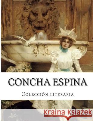 Concha Espina, Colección literaria Espina, Concha 9781503288270