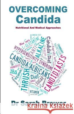 Overcoming Candida: Nutritional And Medical Approaches Brewer, Sarah 9781503288485