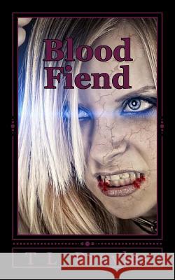 Blood Fiend T. L. Broyles 9781503289642 Createspace