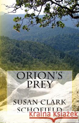 Orion's Prey Susan Clark Schofield 9781503290679