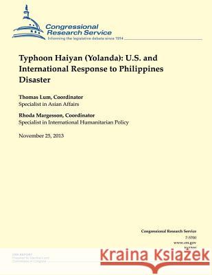 Typhoon Haiyan (Yolanda): U.S. and International Response to Philippines Disaster Congressional Research Service 9781503292253