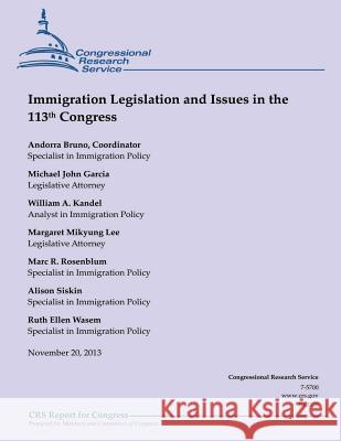 Immigration Legislation and Issues in the 113th Congress Congressional Research Service 9781503292291 Createspace