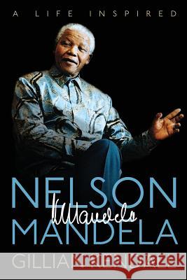 Nelson Mandela: A Life Inspired Gillian Kendall 9781503292345