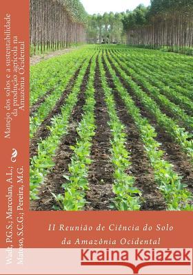 Manejo dos solos e a sustentabilidade da produção agrícola na Amazônia Ocidental Marcolan, Alaerto L. 9781503293304 Createspace