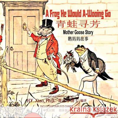 A Frog He Would A-Wooing Go (Simplified Chinese): 06 Paperback Color H. y. Xia Charles Bennett Randolph Caldecott 9781503295117 Createspace