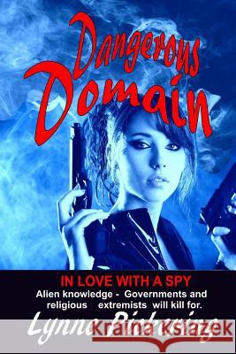 Dangerous Domain: In Love with a Spy Lynne Pickering 9781503295407 Createspace